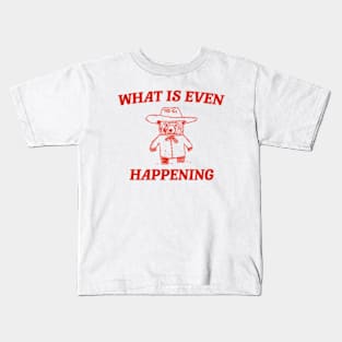 What Is Even Happening? Retro Bear Cartoon, Vintage Cartoon Bear, Aesthetic T Shirt, Graphic T Shirt, Unisex Kids T-Shirt